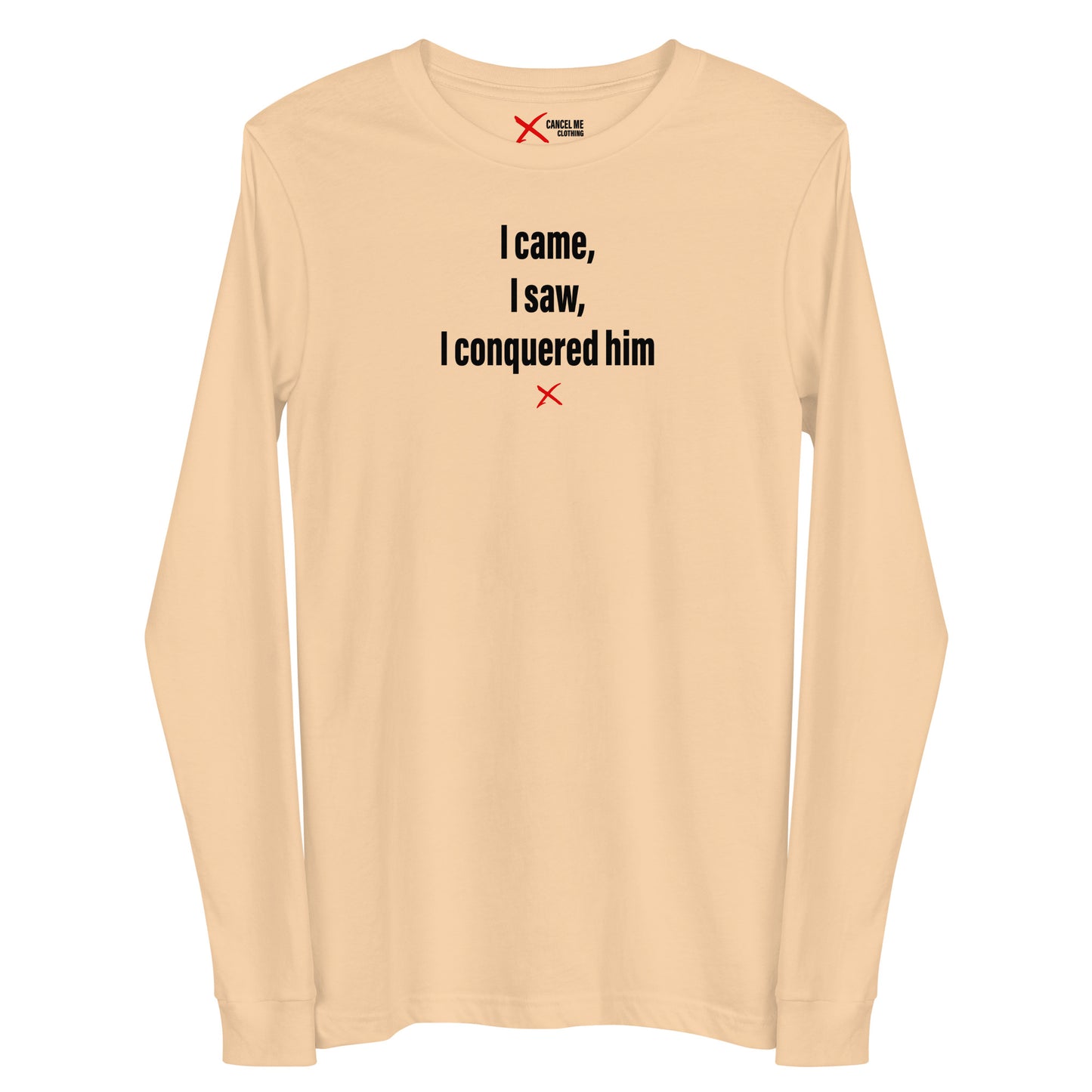 I came, I saw, I conquered him - Longsleeve