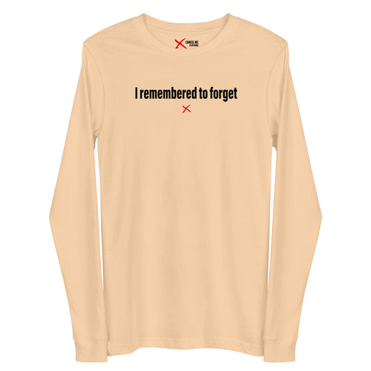 I remembered to forget - Longsleeve