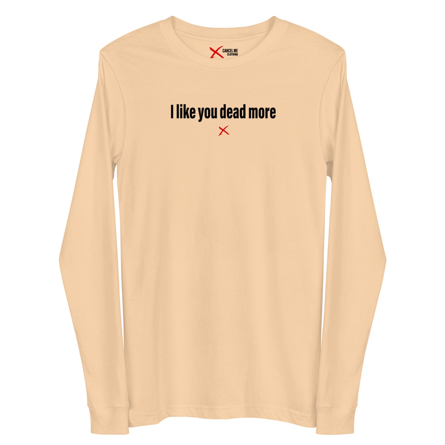 I like you dead more - Longsleeve