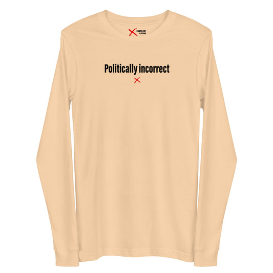 Politically incorrect - Longsleeve