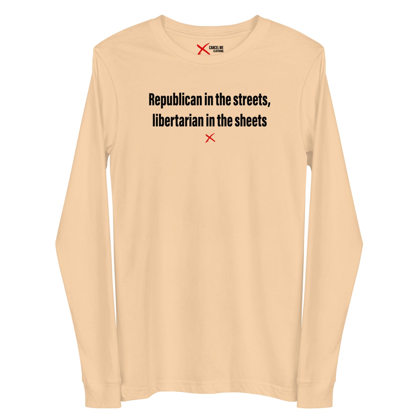 Republican in the streets, libertarian in the sheets - Longsleeve