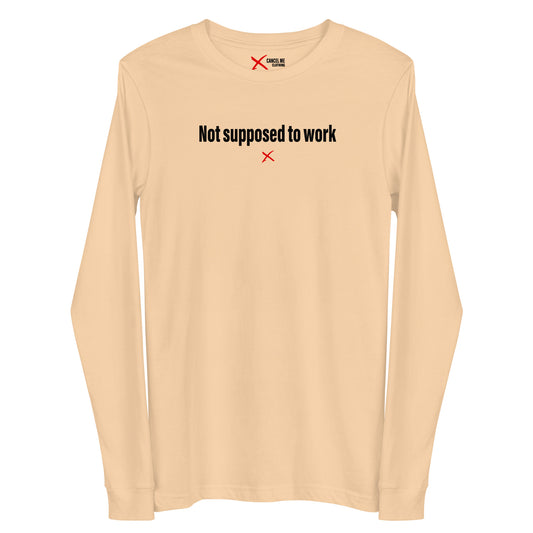 Not supposed to work - Longsleeve