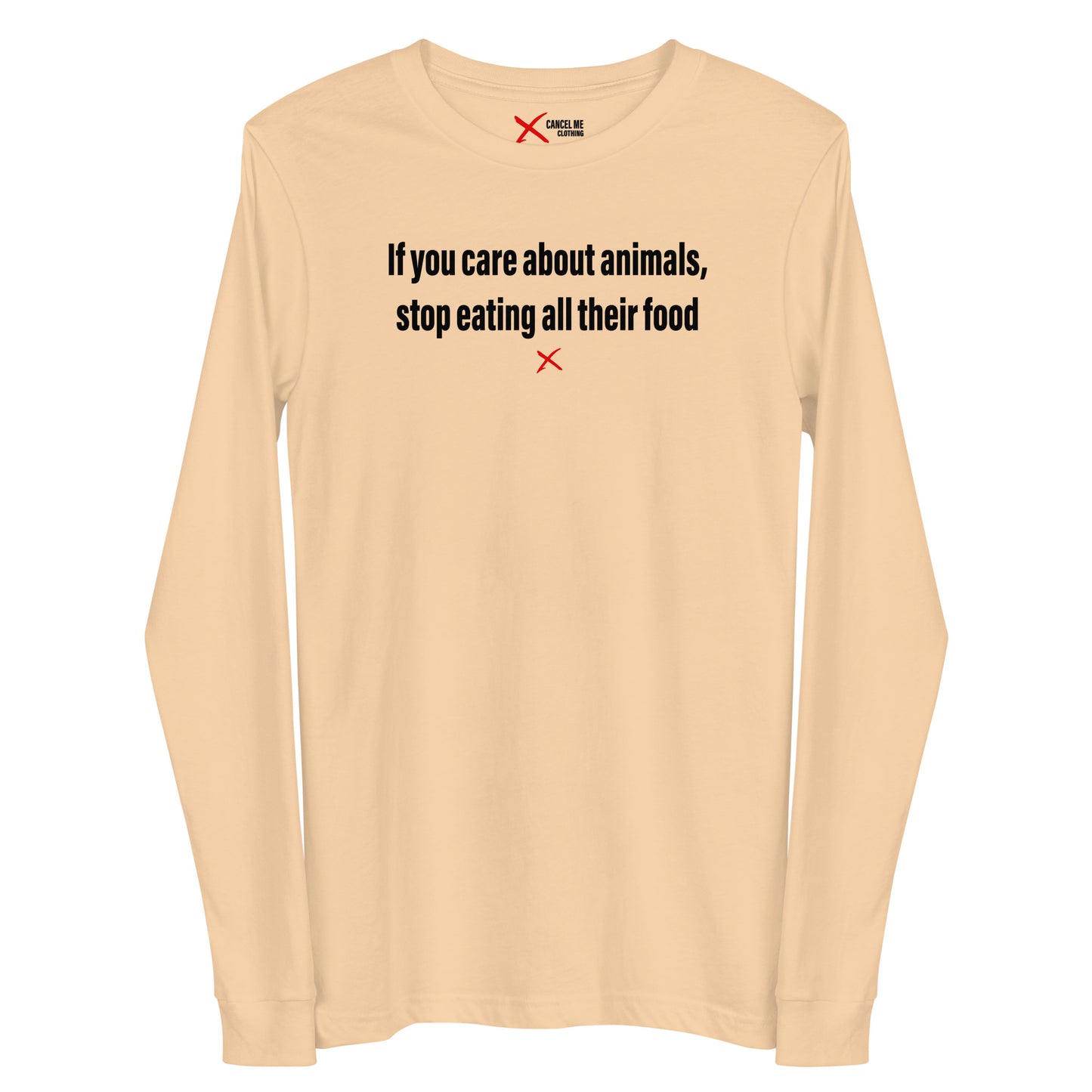 If you care about animals, stop eating all their food - Longsleeve