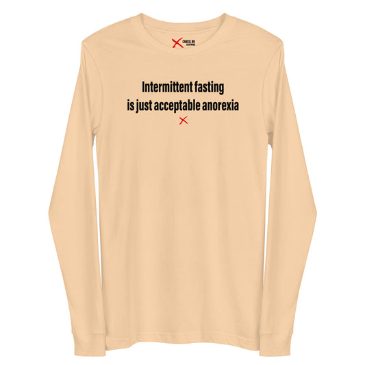 Intermittent fasting is just acceptable anorexia - Longsleeve