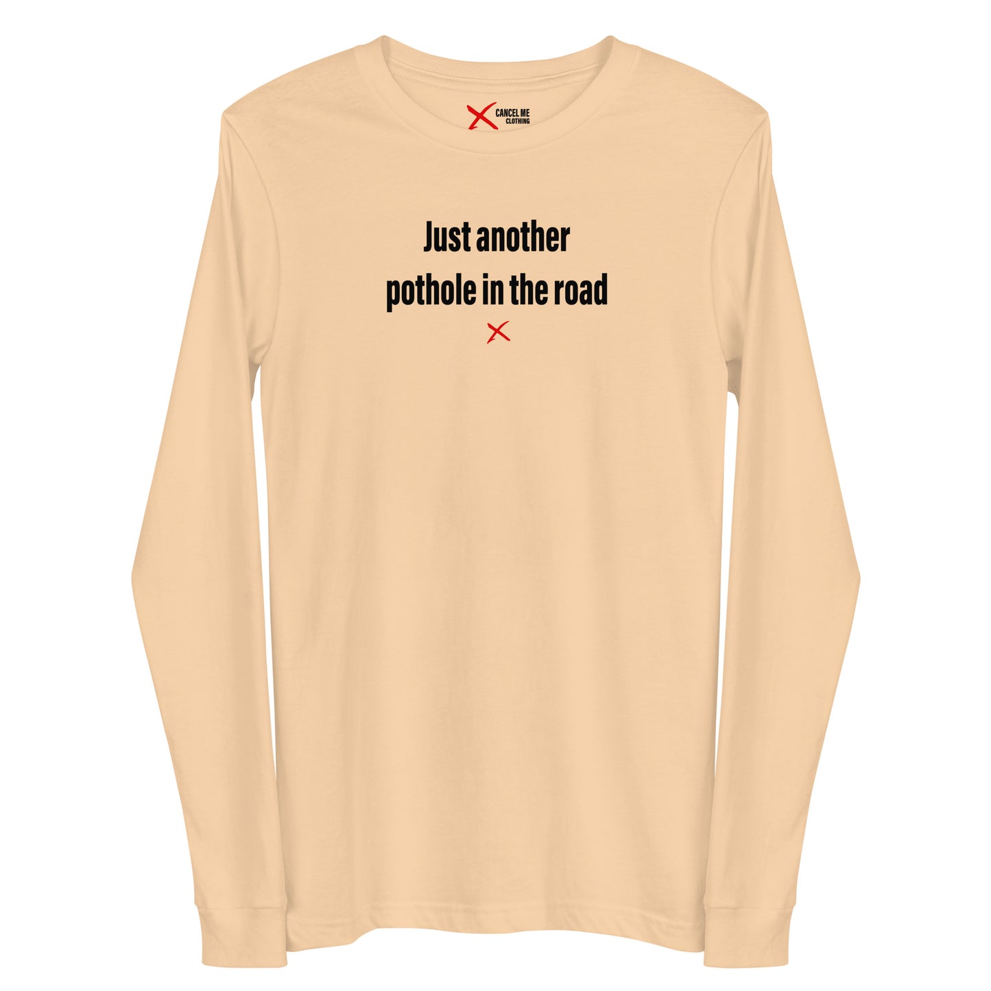 Just another pothole in the road - Longsleeve