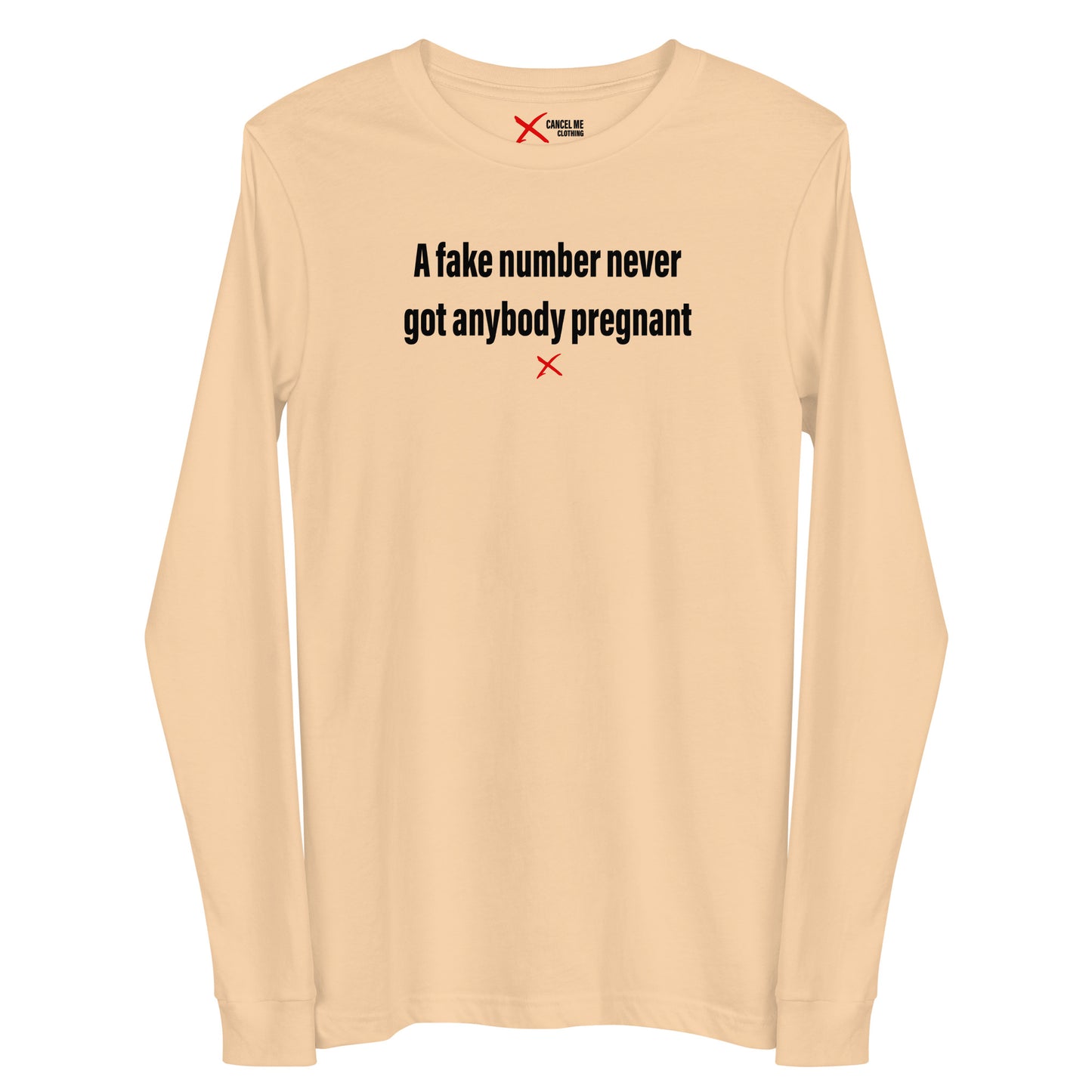 A fake number never got anybody pregnant - Longsleeve