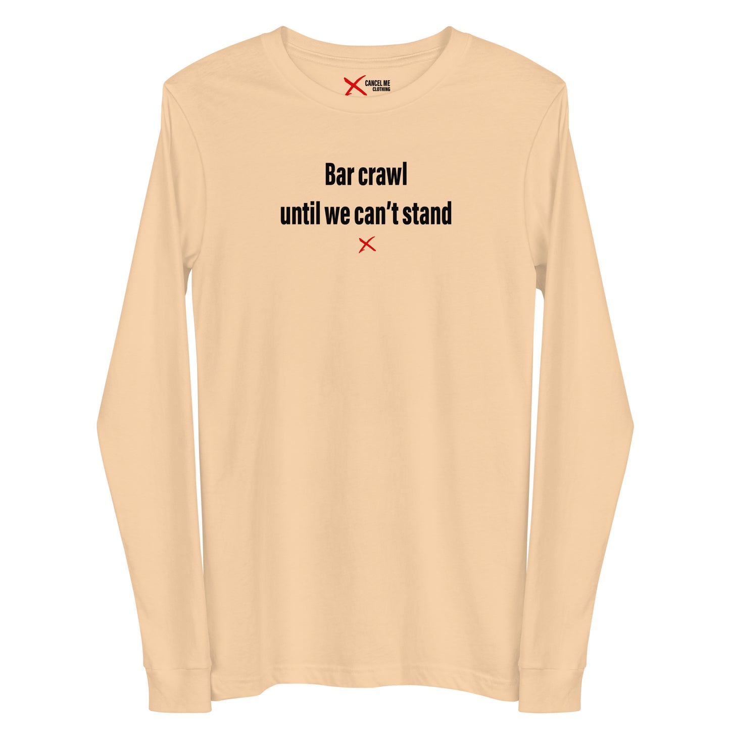 Bar crawl until we can't stand - Longsleeve