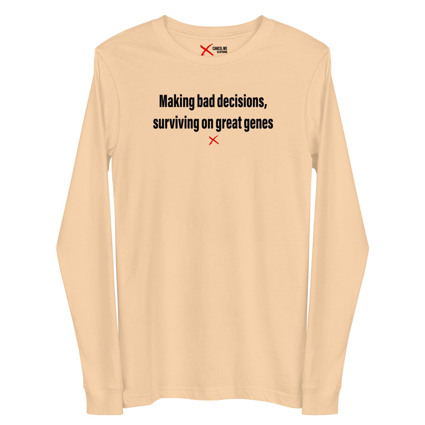 Making bad decisions, surviving on great genes - Longsleeve