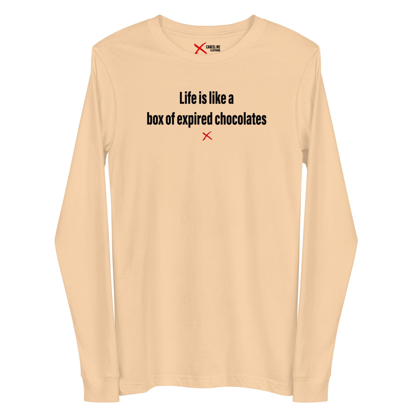 Life is like a box of expired chocolates - Longsleeve