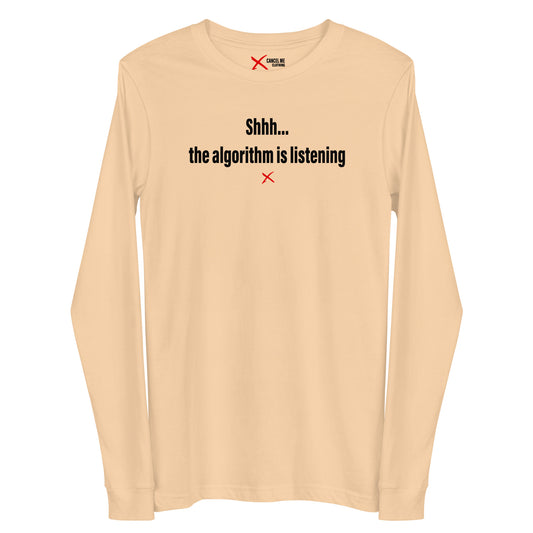 Shhh... the algorithm is listening - Longsleeve