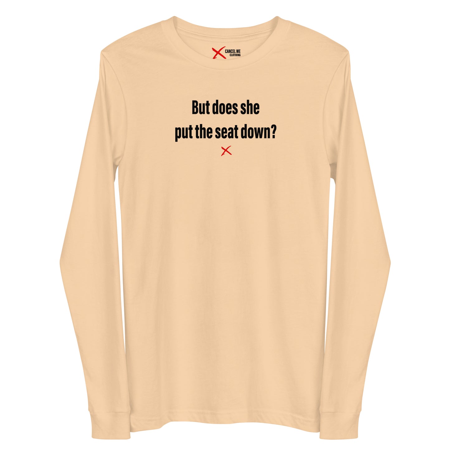 But does she put the seat down? - Longsleeve
