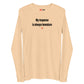 My response is always immature - Longsleeve