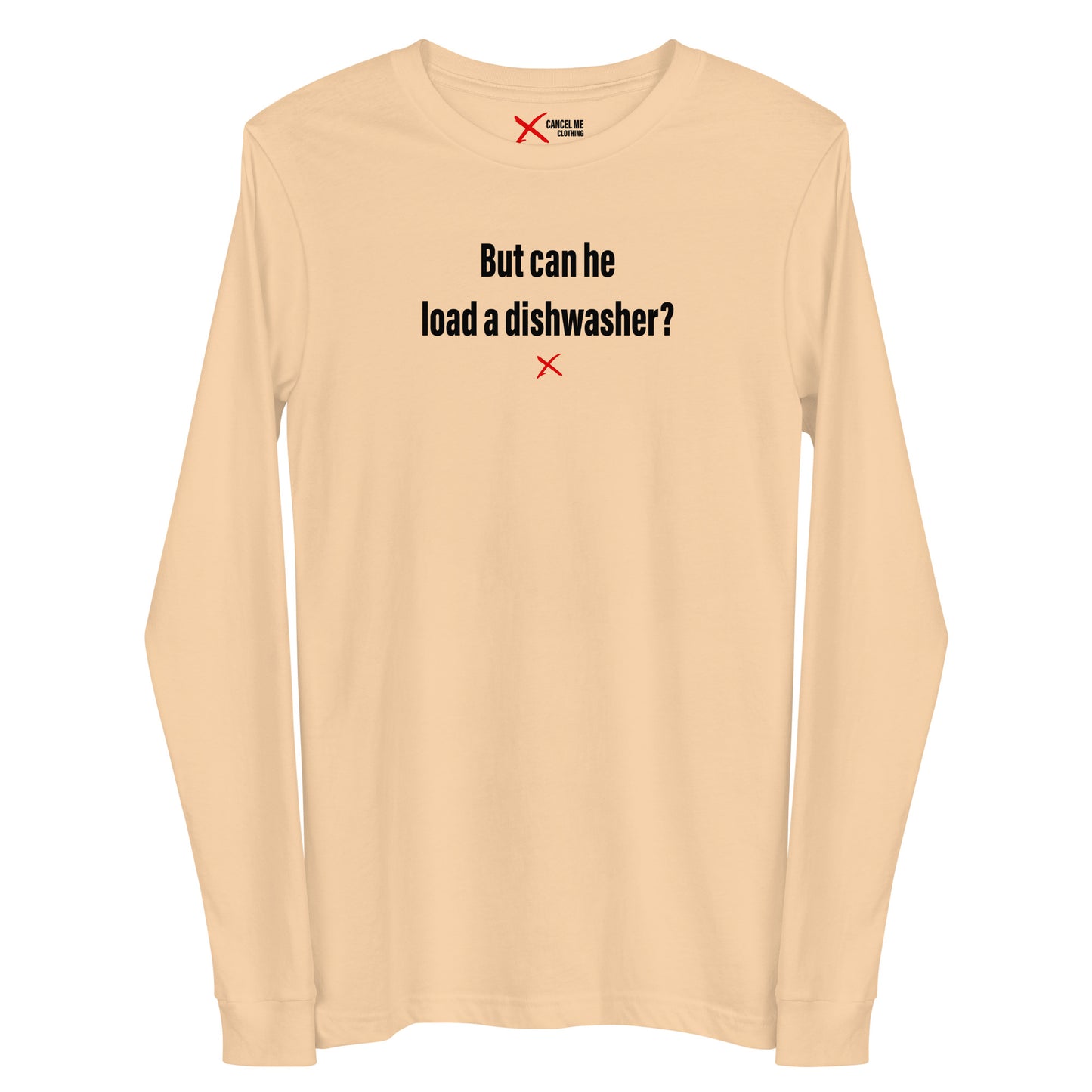 But can he load a dishwasher? - Longsleeve