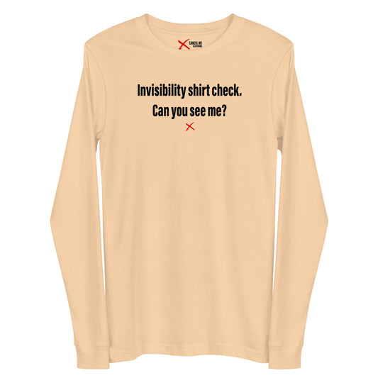 Invisibility shirt check. Can you see me? - Longsleeve