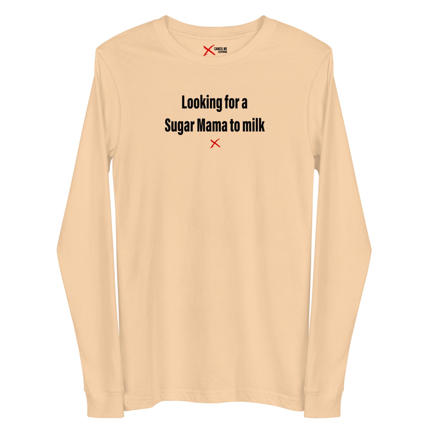 Looking for a Sugar Mama to milk - Longsleeve