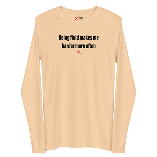 Being fluid makes me harder more often - Longsleeve
