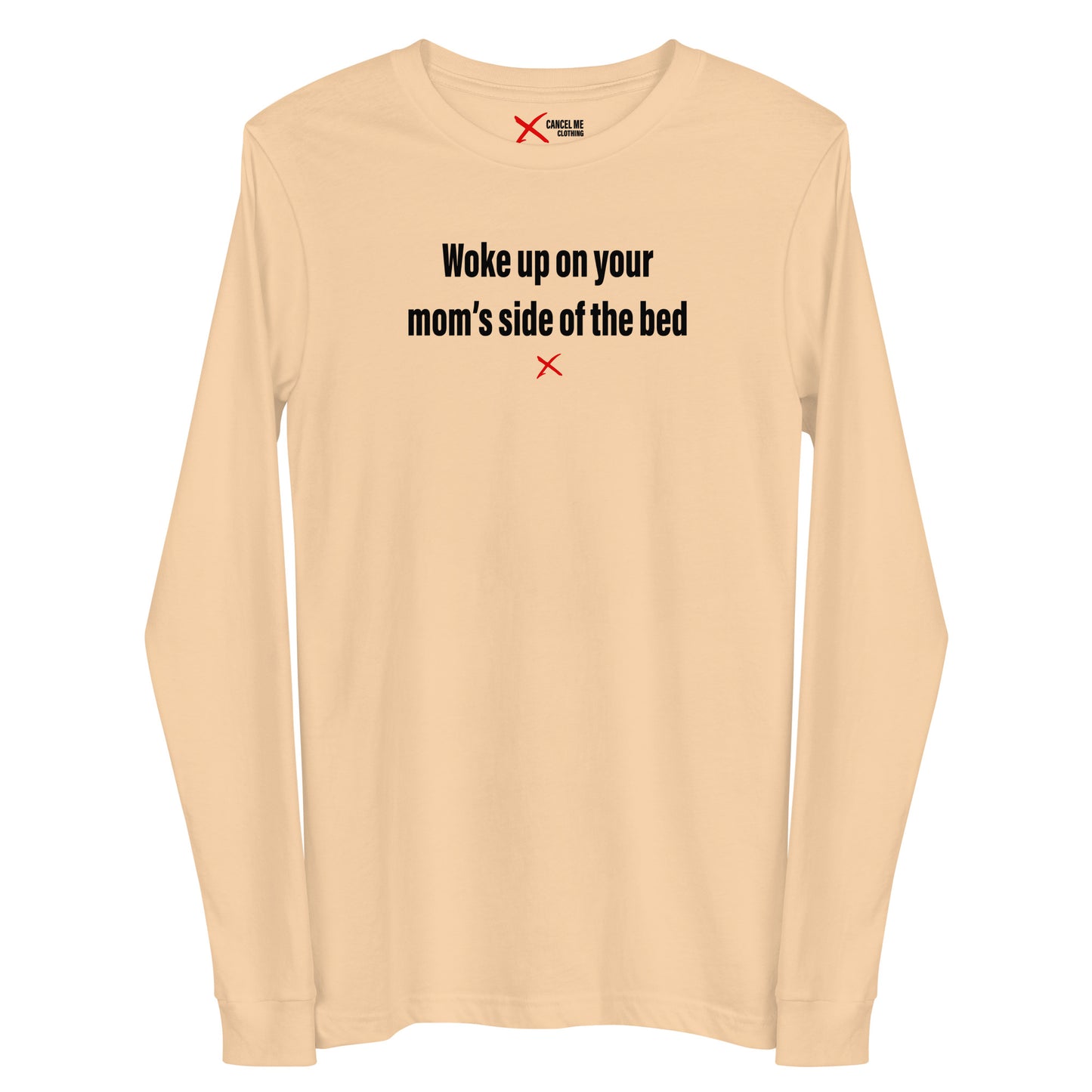 Woke up on your mom's side of the bed - Longsleeve