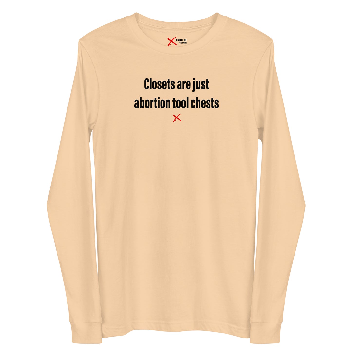 Closets are just abortion tool chests - Longsleeve