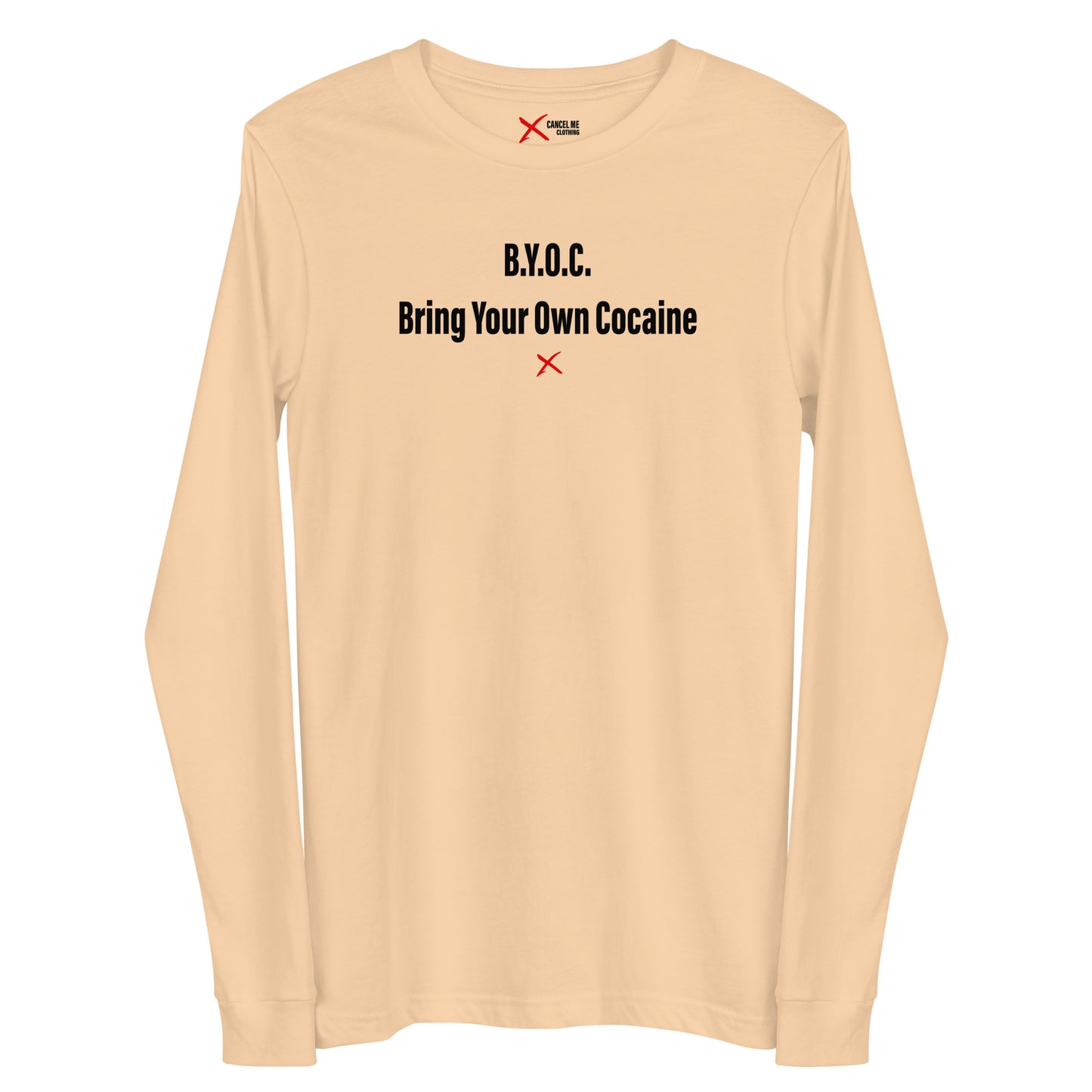 B.Y.O.C. Bring Your Own Cocaine - Longsleeve