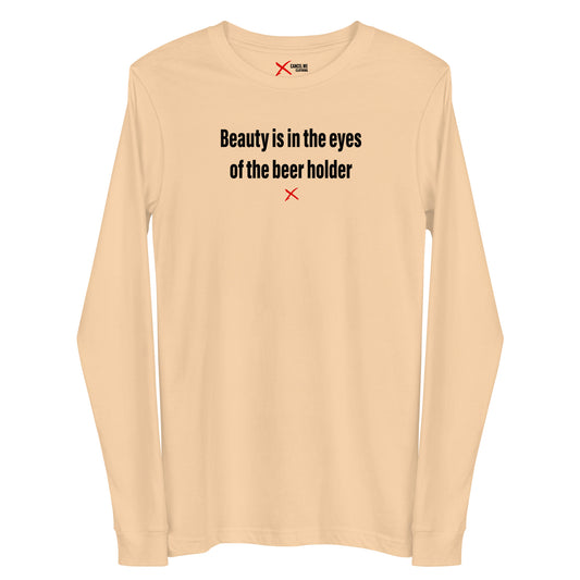 Beauty is in the eyes of the beer holder - Longsleeve