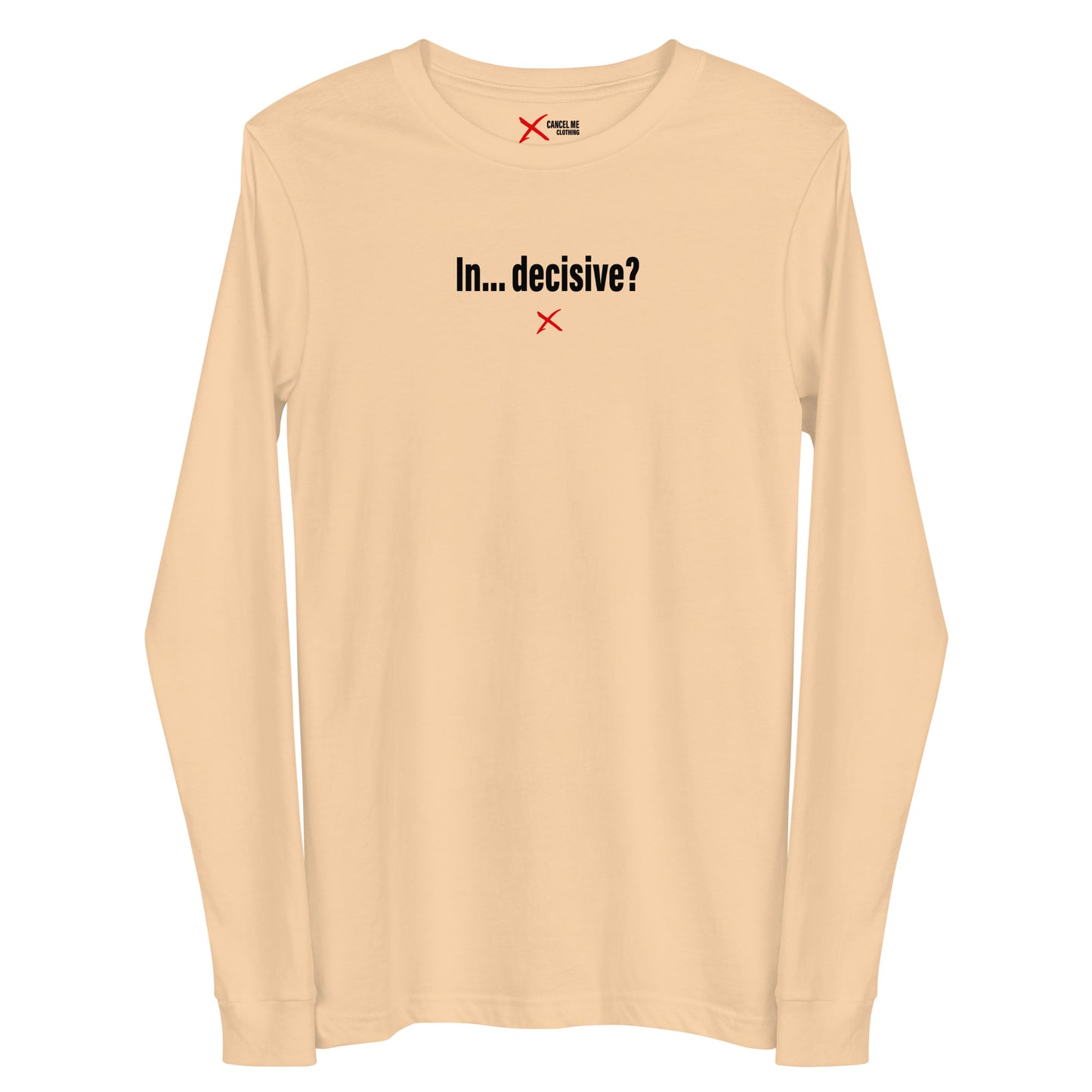 In... decisive? - Longsleeve