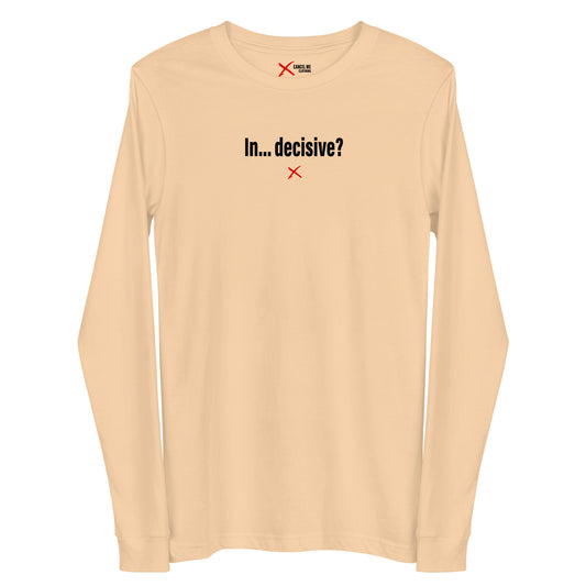 In... decisive? - Longsleeve