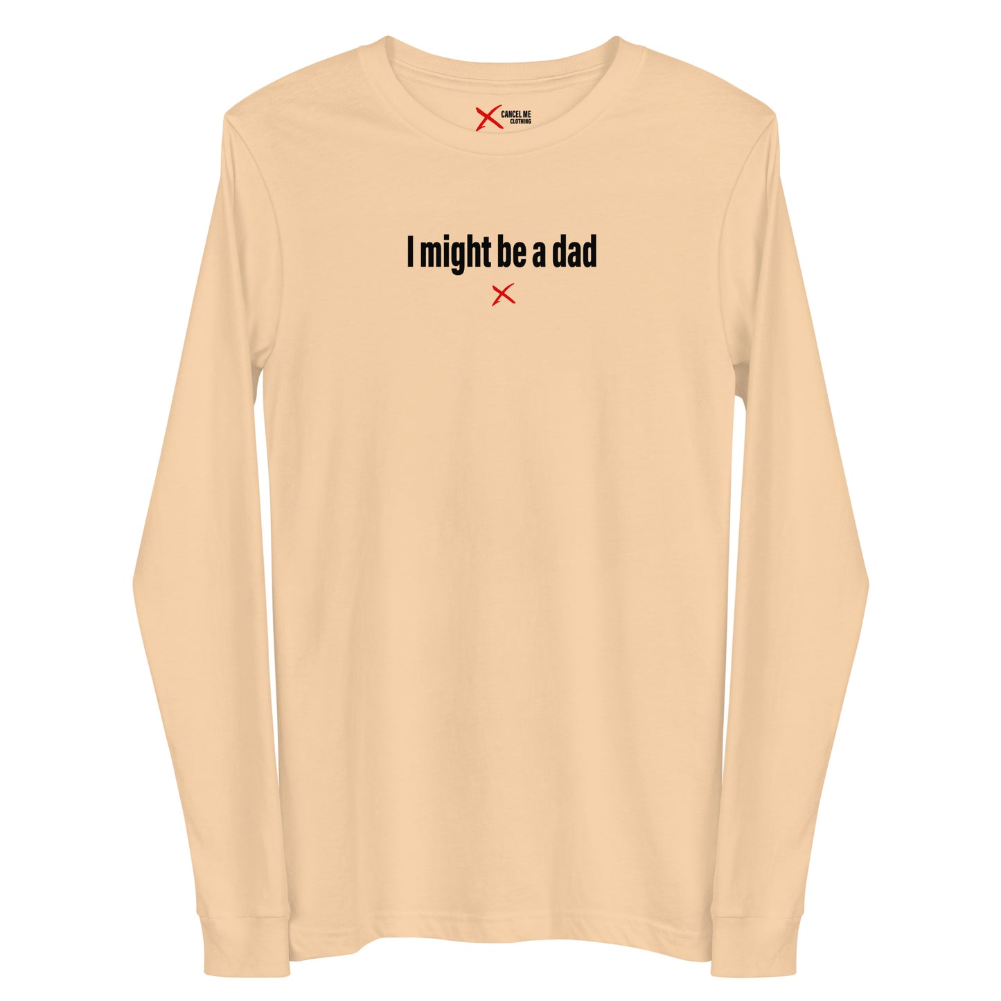 I might be a dad - Longsleeve