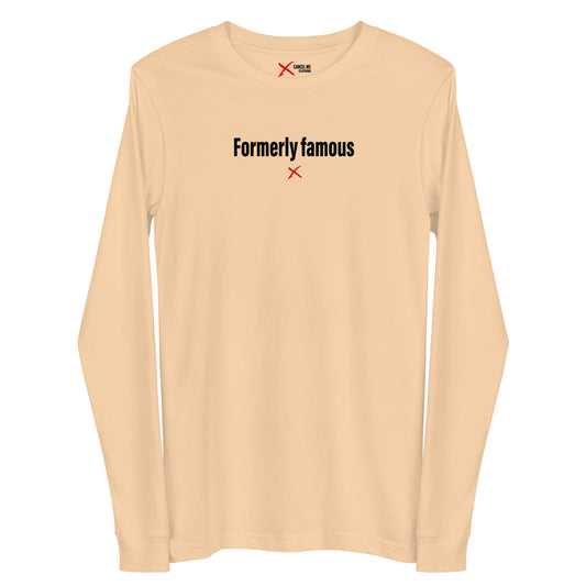 Formerly famous - Longsleeve