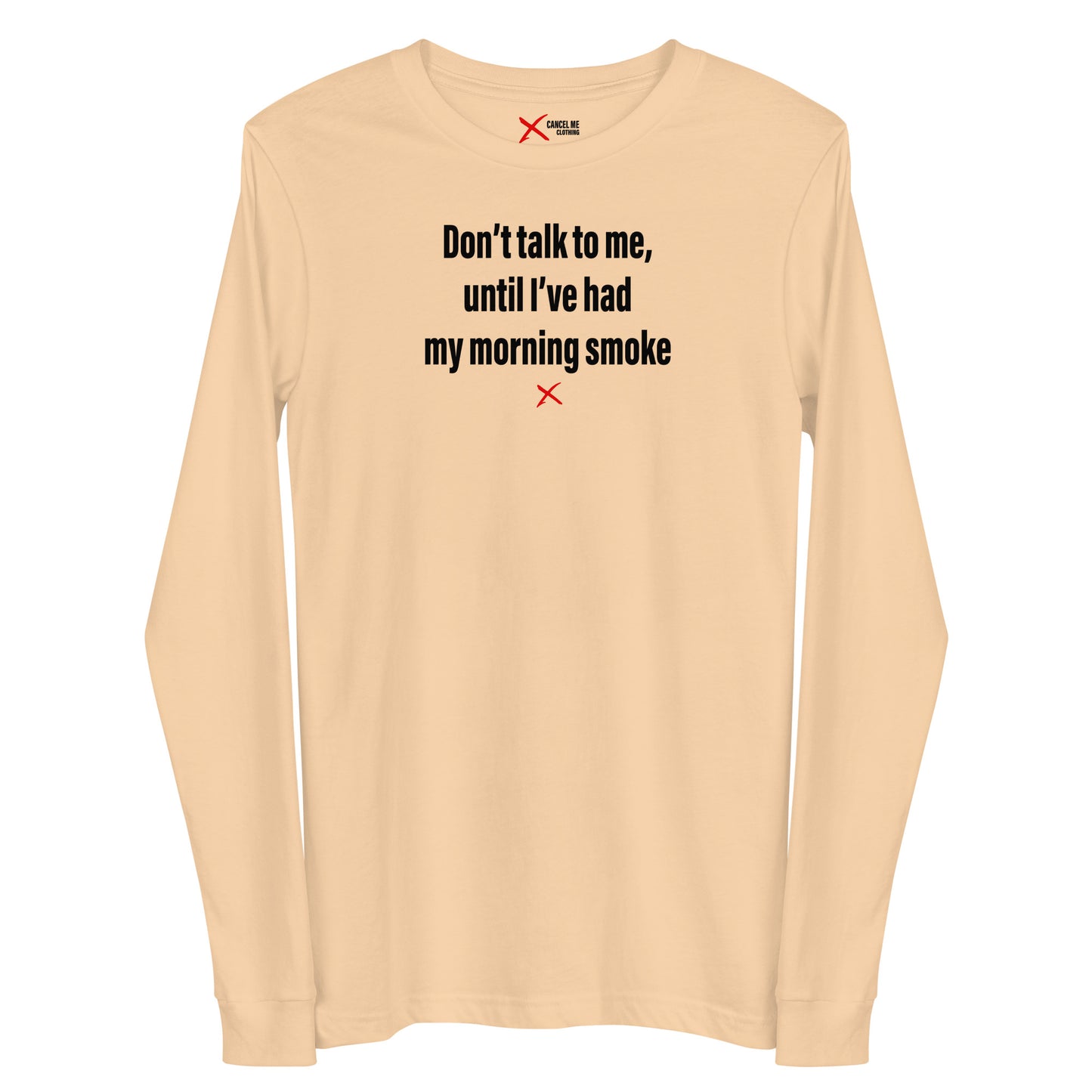 Don't talk to me, until I've had my morning smoke - Longsleeve