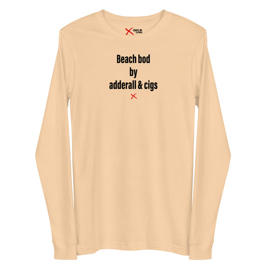 Beach bod by adderall & cigs - Longsleeve