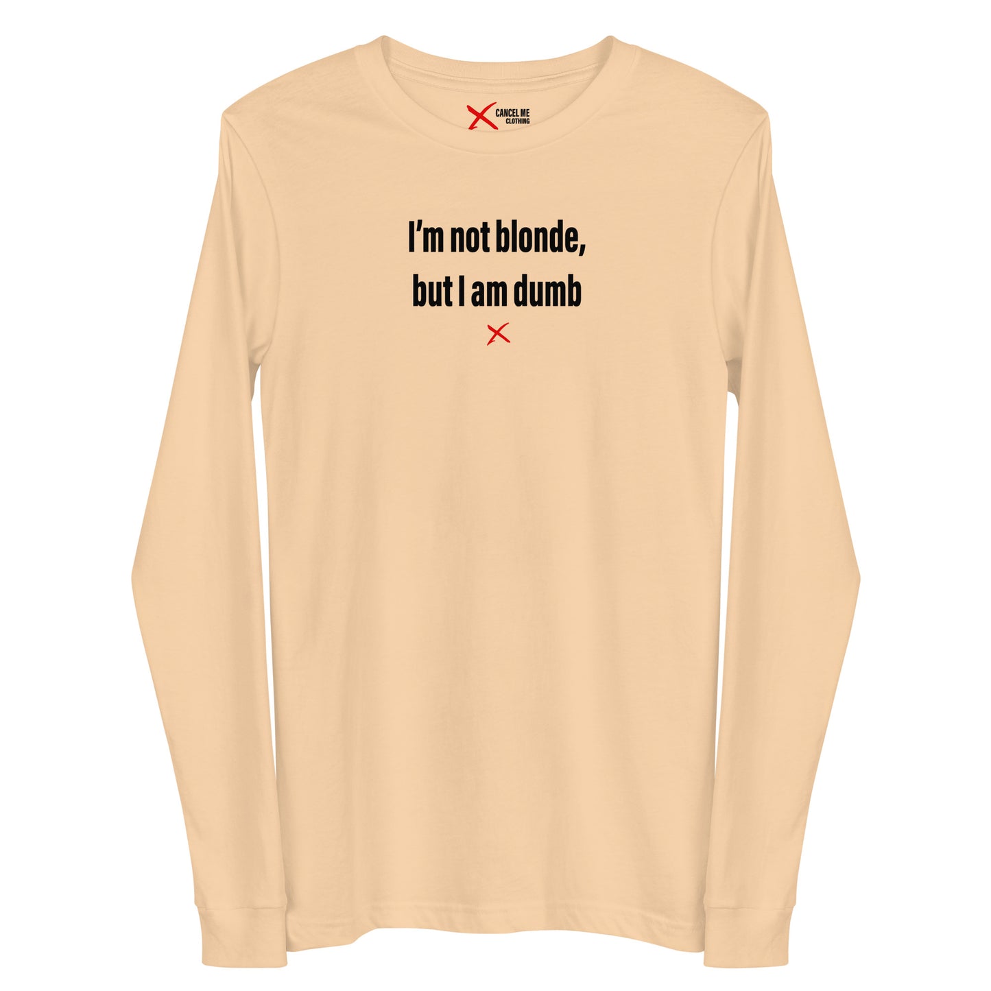 I'm not blonde, but I am dumb - Longsleeve