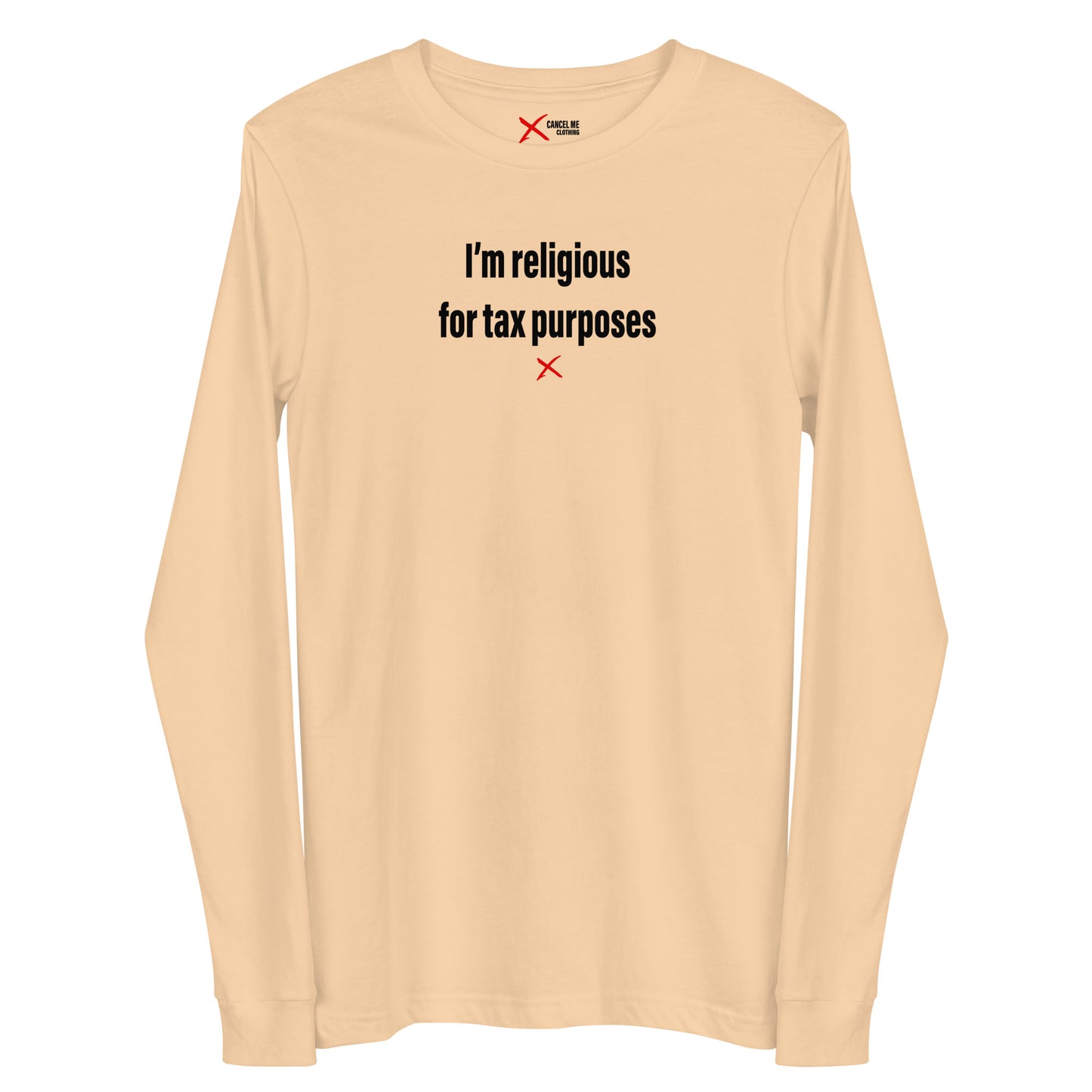 I'm religious for tax purposes - Longsleeve