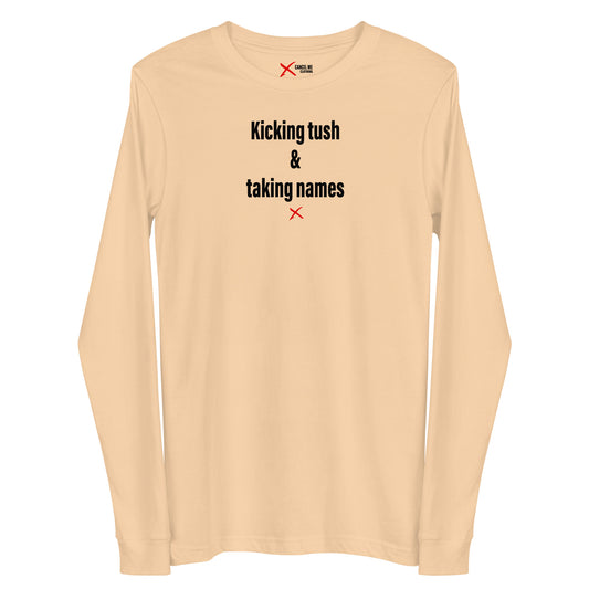 Kicking tush & taking names - Longsleeve