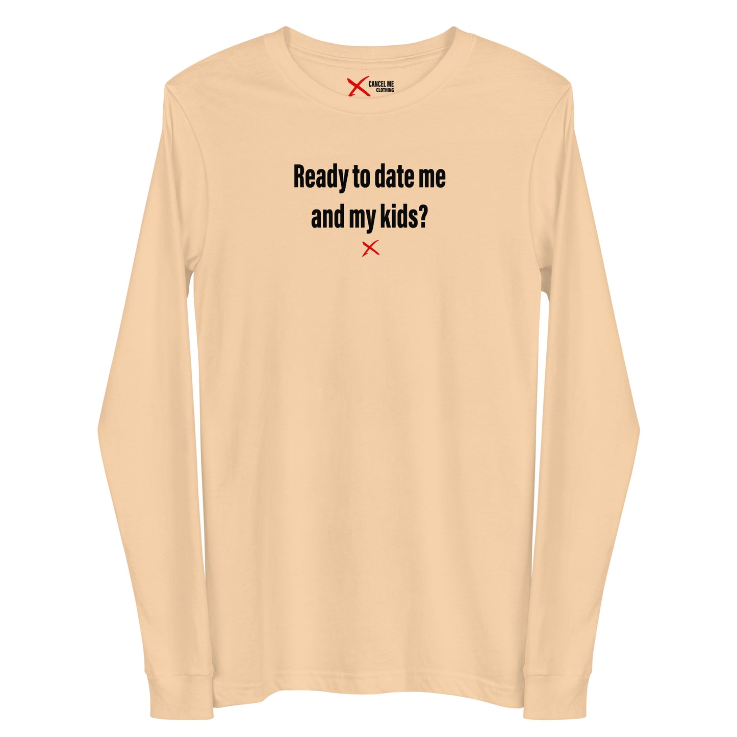 Ready to date me and my kids? - Longsleeve