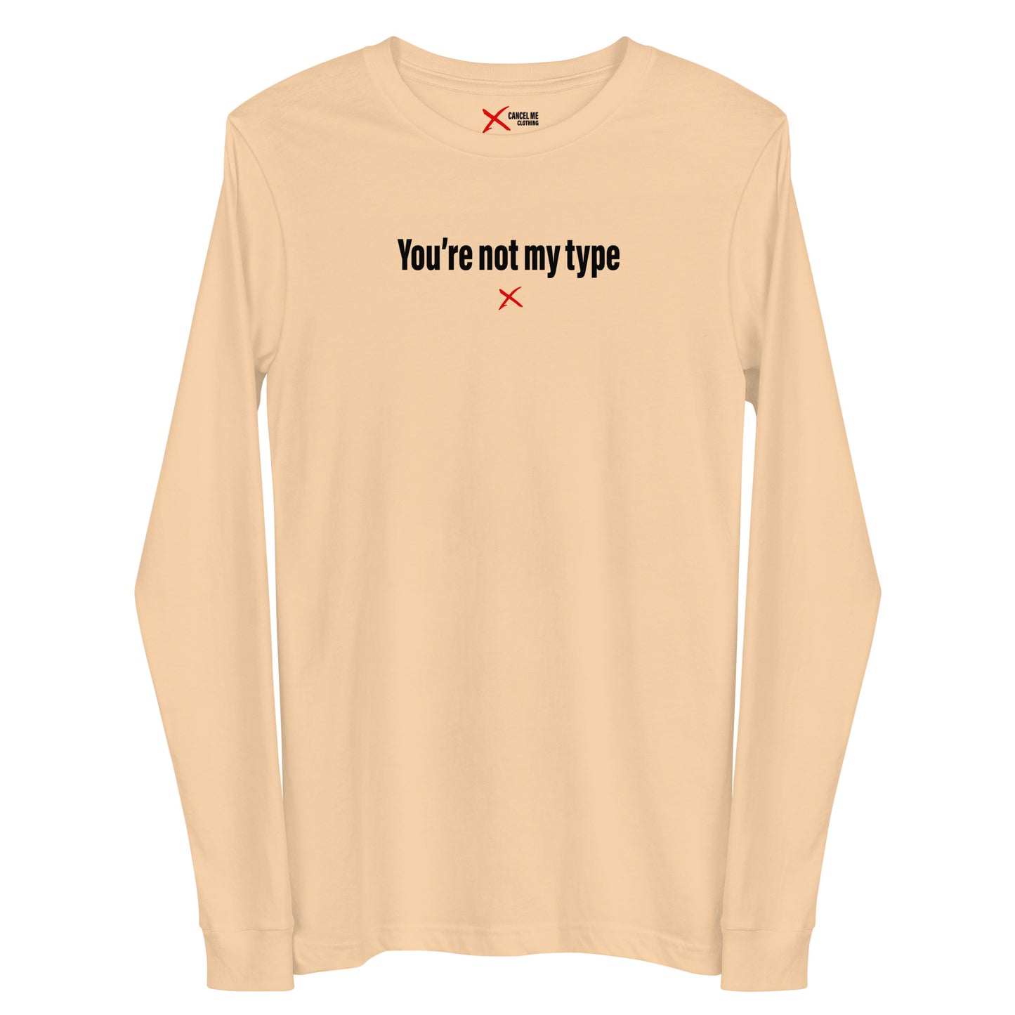 You're not my type - Longsleeve