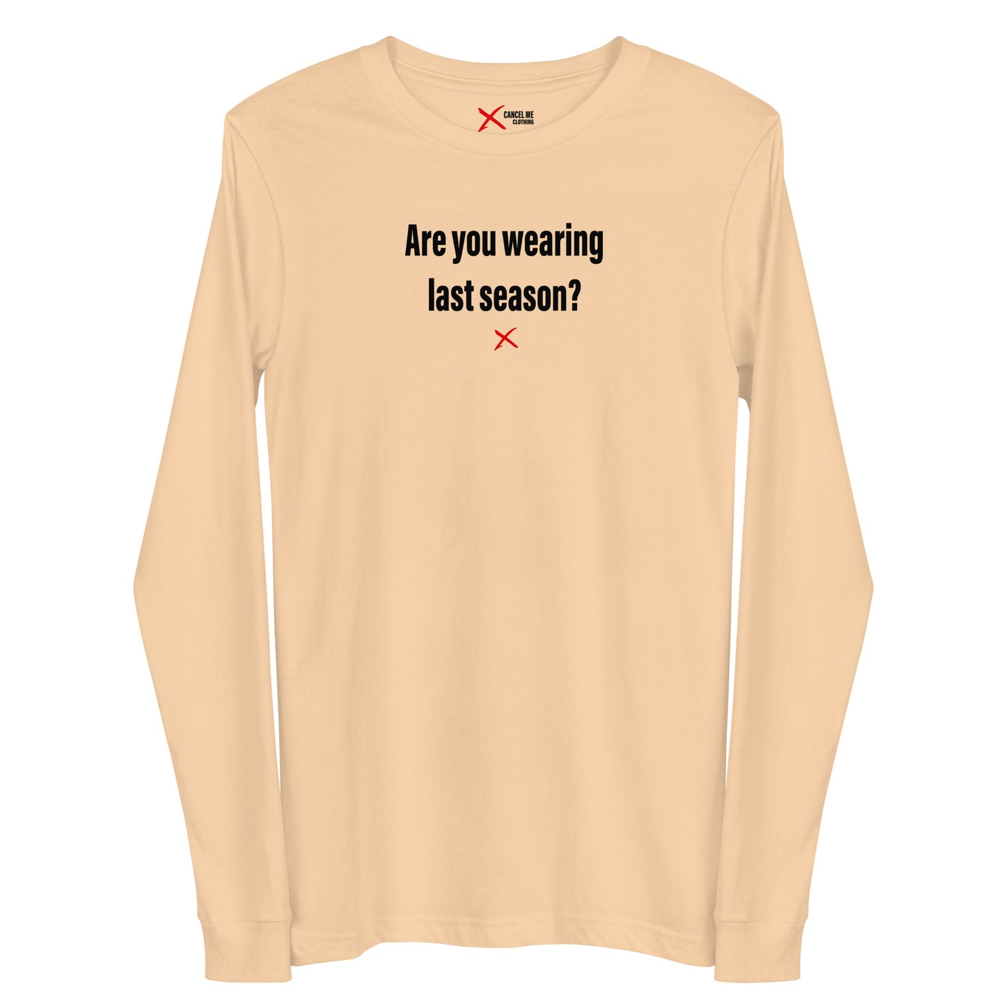 Are you wearing last season? - Longsleeve