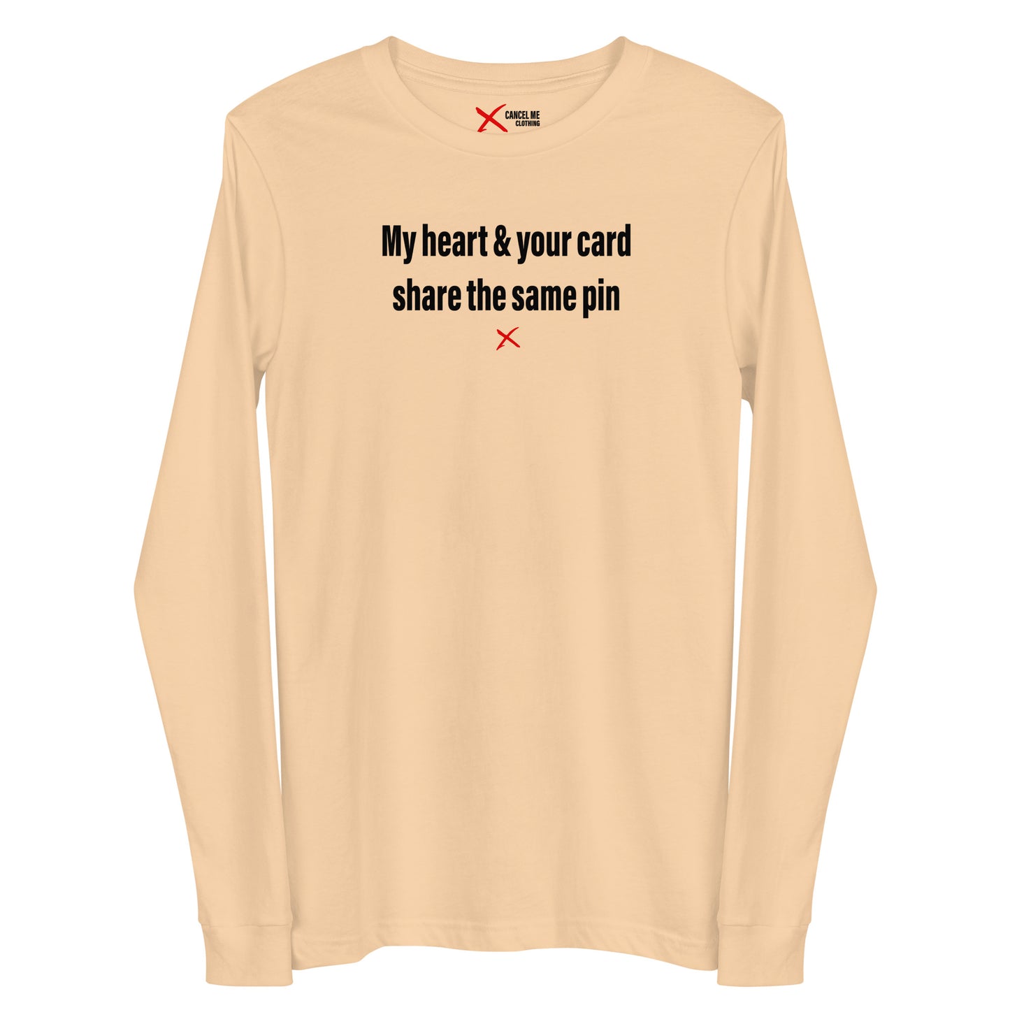 My heart & your card share the same pin - Longsleeve