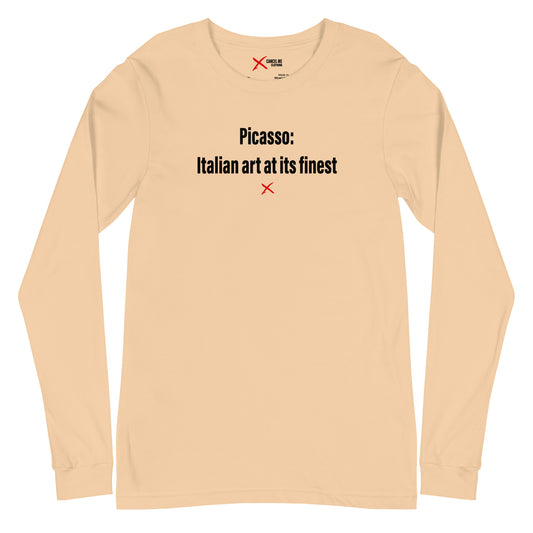 Picasso: Italian art at its finest - Longsleeve