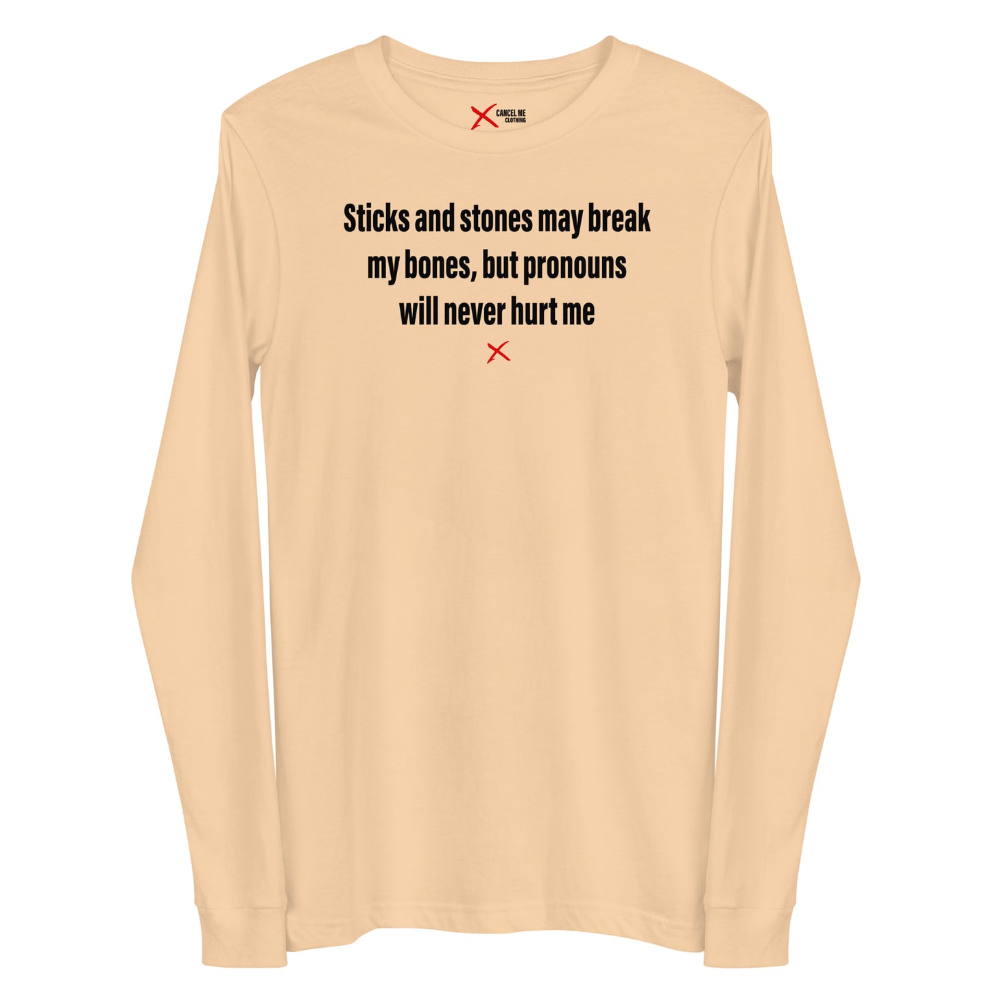 Sticks and stones may break my bones, but pronouns will never hurt me - Longsleeve