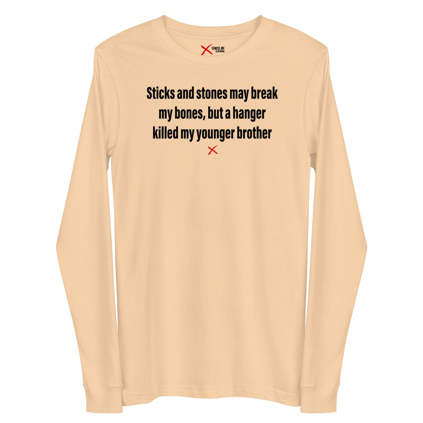 Sticks and stones may break my bones, but a hanger killed my younger brother - Longsleeve