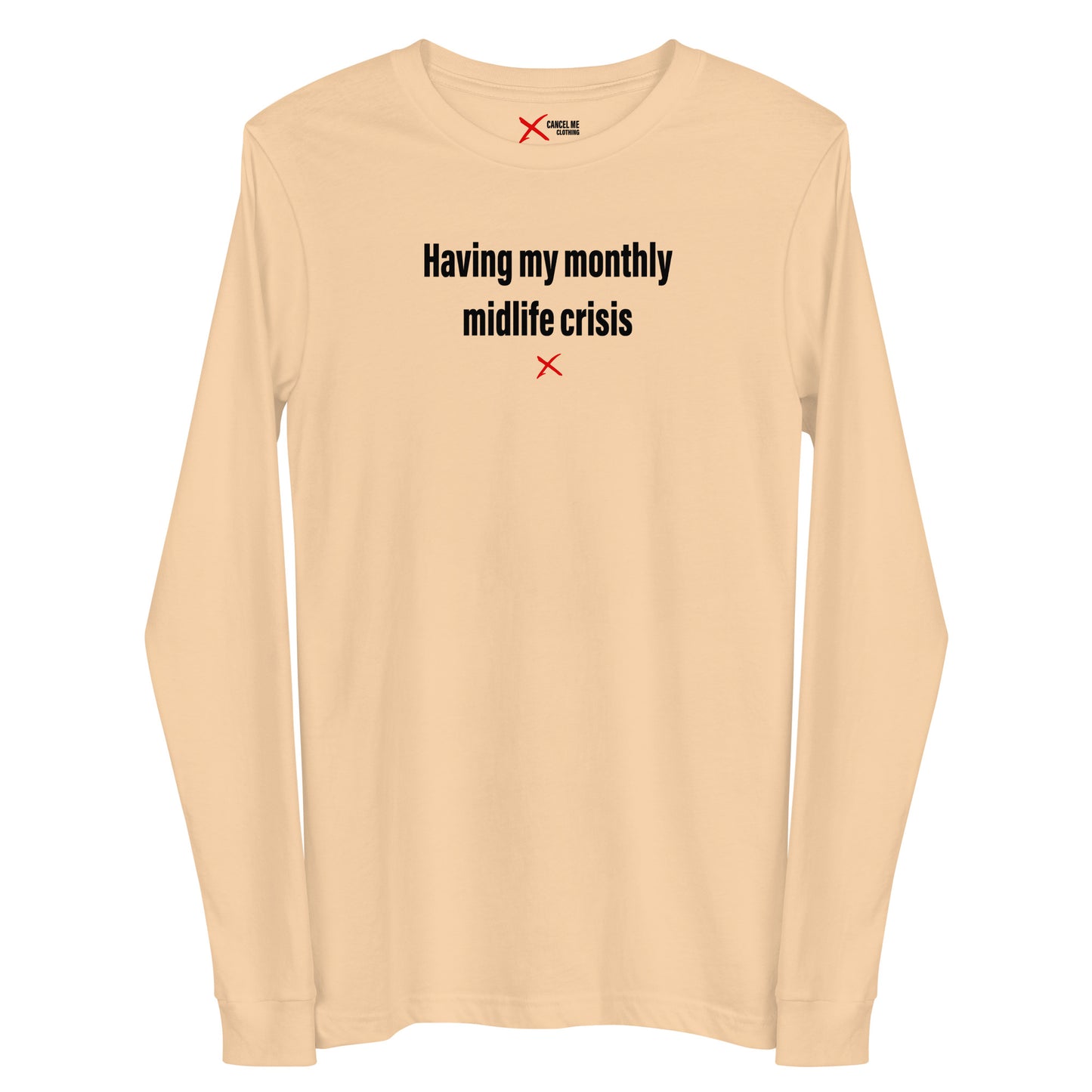 Having my monthly midlife crisis - Longsleeve