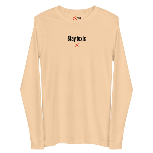 Stay toxic - Longsleeve