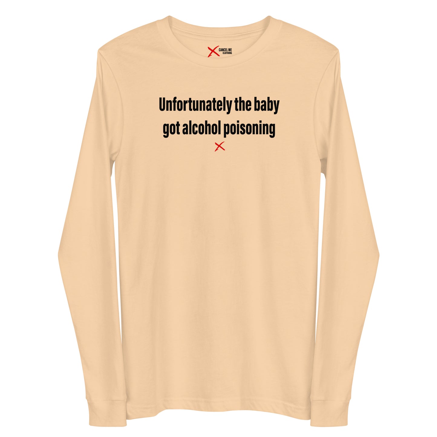 Unfortunately the baby got alcohol poisoning - Longsleeve