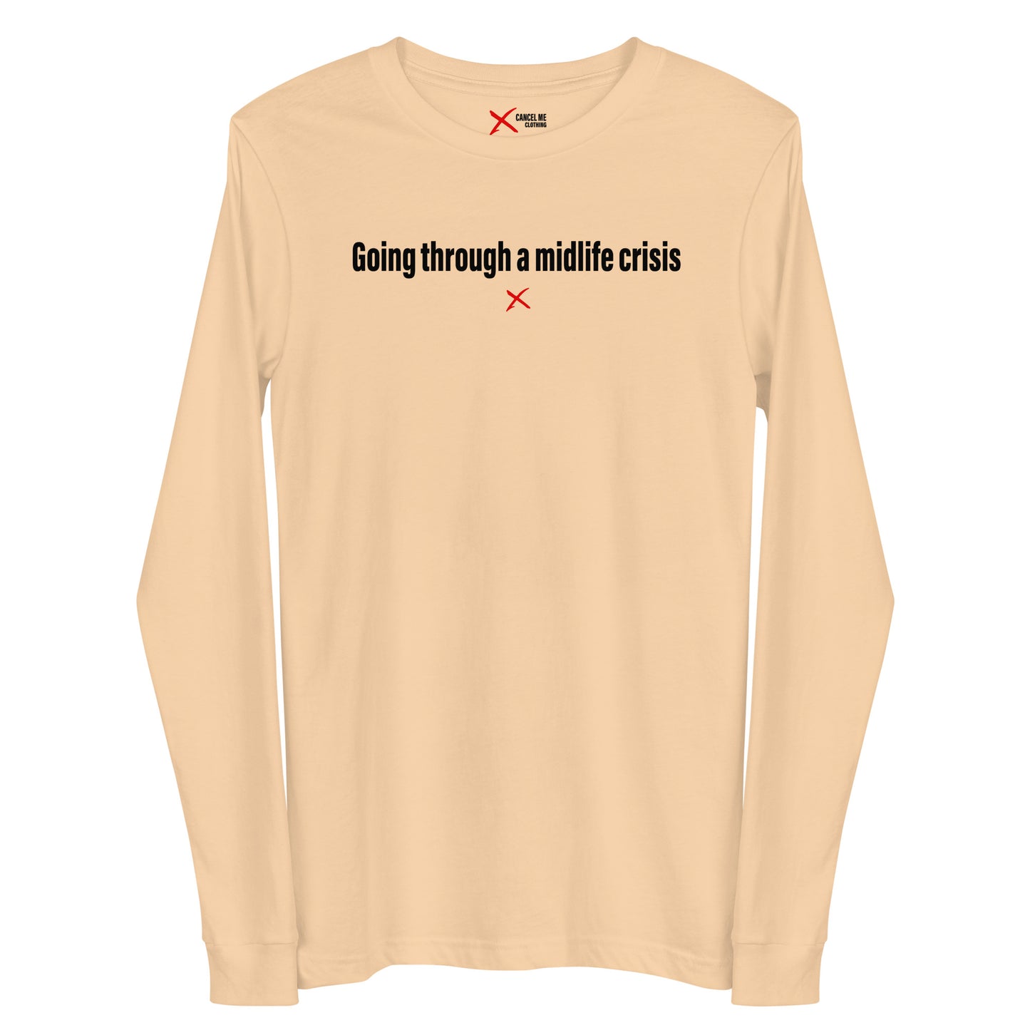 Going through a midlife crisis - Longsleeve