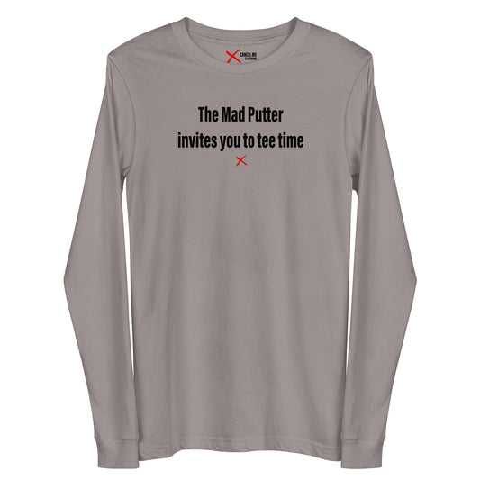 The Mad Putter invites you to tee time - Longsleeve