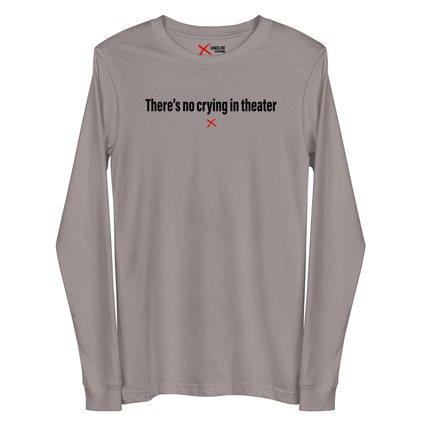 There's no crying in theater - Longsleeve