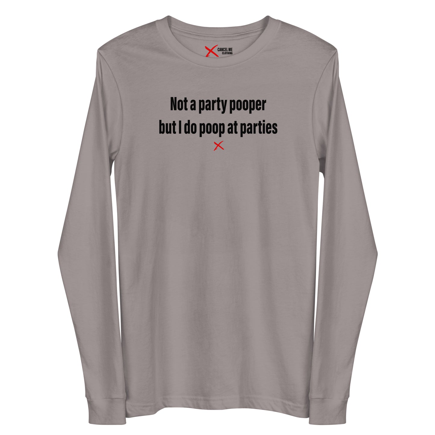 Not a party pooper but I do poop at parties - Longsleeve