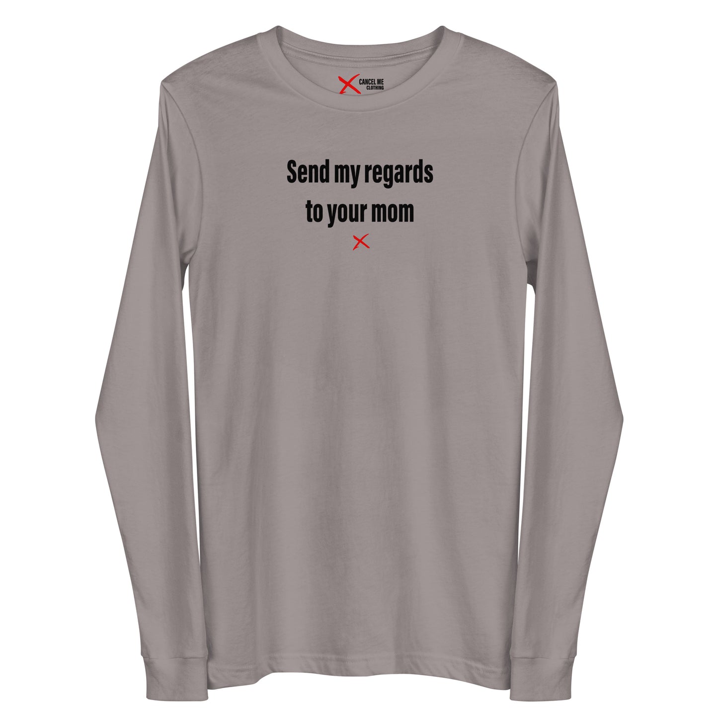 Send my regards to your mom - Longsleeve