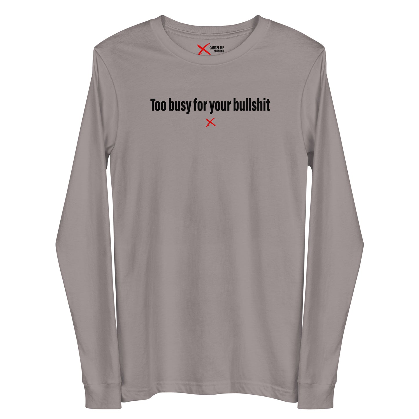 Too busy for your bullshit - Longsleeve