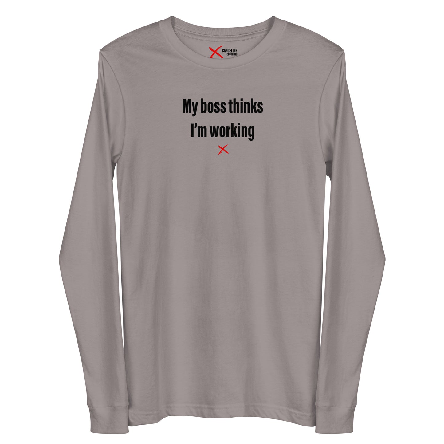 My boss thinks I'm working - Longsleeve